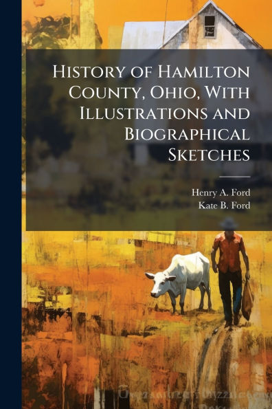 History of Hamilton County, Ohio, With Illustrations and Biographical Sketches