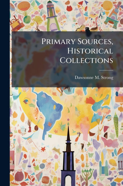 Primary Sources, Historical Collections