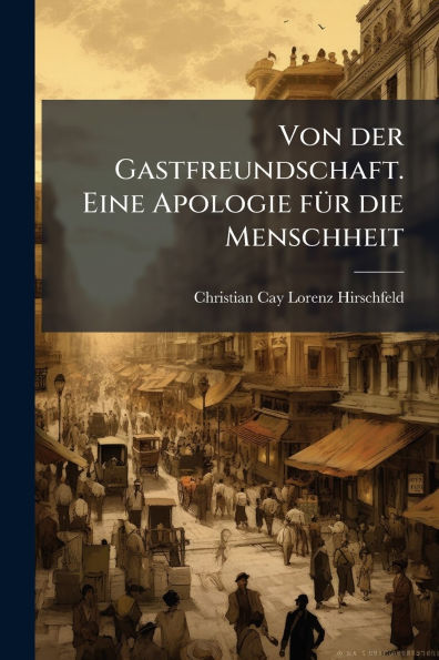 Von der Gastfreundschaft. Eine Apologie fÃ¯Â¿Â½1/4r die Menschheit