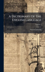 Title: A Dictionary Of The English Language, Author: Samuel Johnson