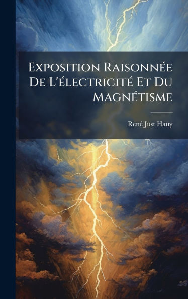 Exposition Raisonn�(c)e De L'�(c)lectricit�(c) Et Du Magn�(c)tisme