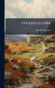 Title: Strath-clutha, Author: John M Leighton
