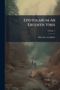 Title: Epistolarum Ab Eruditis Viris, Author: Albrecht Von Haller
