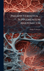 Title: Philippi Verheyen ... Supplementum Anatomicum, Author: Philip Verheyen