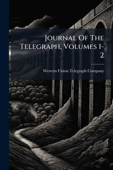 Journal Of The Telegraph, Volumes 1-2