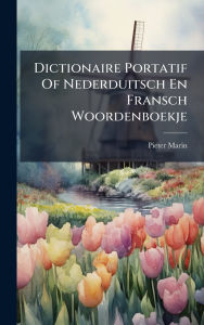 Title: Dictionaire Portatif Of Nederduitsch En Fransch Woordenboekje, Author: Pieter Marin