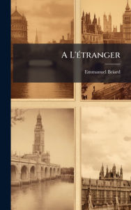 Title: A L'ï¿½(c)tranger, Author: Emmanuel Briard
