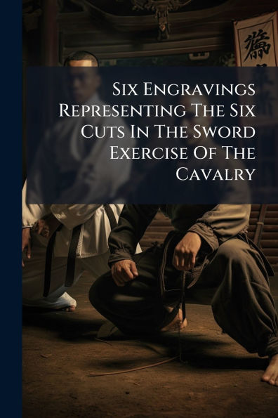 Six Engravings Representing The Cuts Sword Exercise Of Cavalry