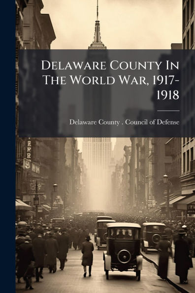 Delaware County The World War, 1917-1918