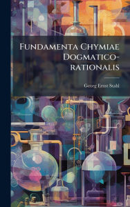 Title: Fundamenta Chymiae Dogmatico-rationalis, Author: Georg Ernst Stahl