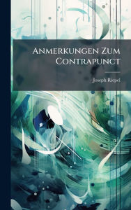 Title: Anmerkungen Zum Contrapunct, Author: Joseph Riepel
