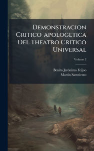 Title: Demonstracion Critico-apologetica Del Theatro Critico Universal, Author: Benito Jerï3nimo Feijoo