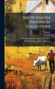Title: South Dakota Historical Collections, Author: South Dakota State Historical Society