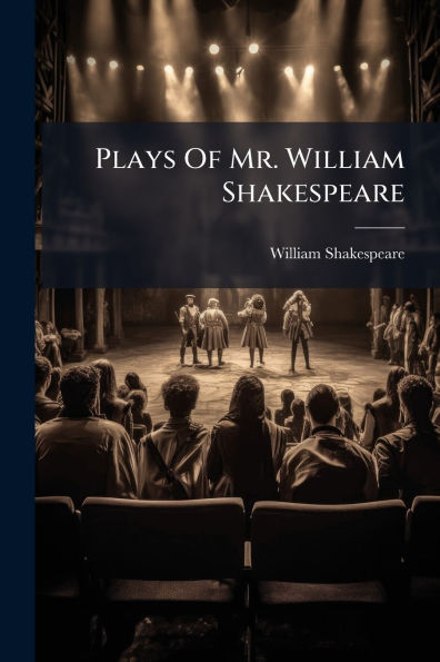 Plays Of Mr. William Shakespeare