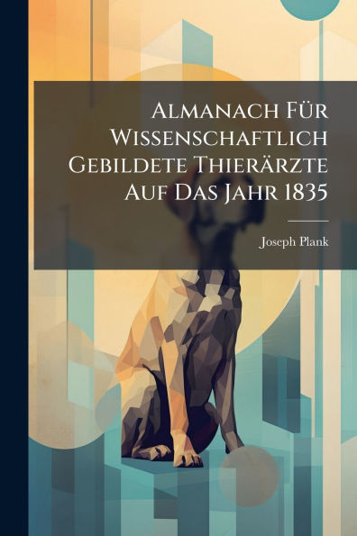 Almanach Fï¿½1/4r Wissenschaftlich Gebildete Thierï¿½rzte Auf Das Jahr 1835