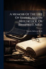 A Memoir Of The Life Of Samuel Austin Hitchcock, Of Brimfield, Mass
