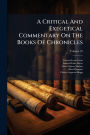 A Critical And Exegetical Commentary On The Books Of Chronicles