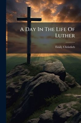 A Day The Life Of Luther