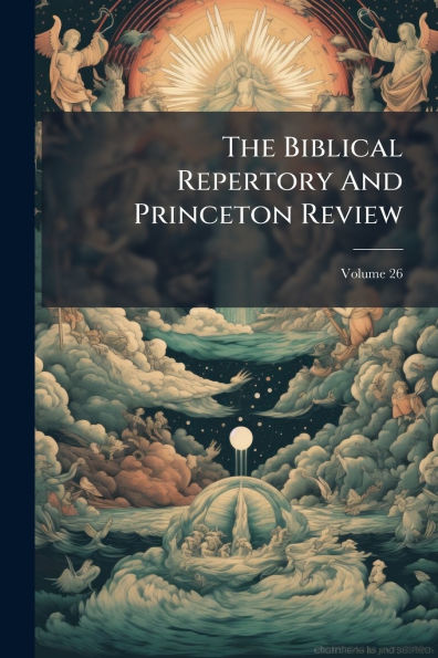 The Biblical Repertory And Princeton Review