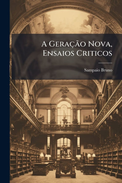 A Geraï¿½Ã£o Nova, Ensaios Criticos