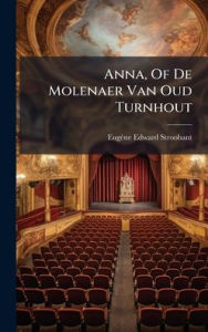Title: Anna, Of De Molenaer Van Oud Turnhout, Author: Eugïne Edward Stroobant