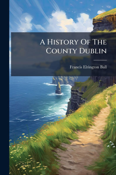 A History Of The County Dublin