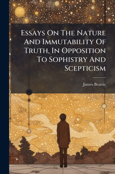 Essays On The Nature And Immutability Of Truth, Opposition To Sophistry Scepticism