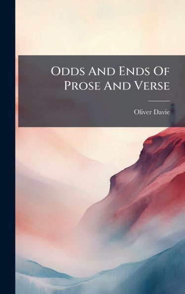 Odds And Ends Of Prose And Verse