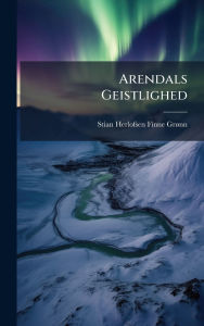 Title: Arendals Geistlighed, Author: Stian Herlofsen Finne-Grï Nn