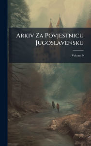 Title: Arkiv Za Povjestnicu Jugoslavensku, Author: Anonymous