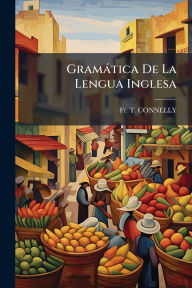 Title: Gramï¿½tica De La Lengua Inglesa, Author: T Connelly