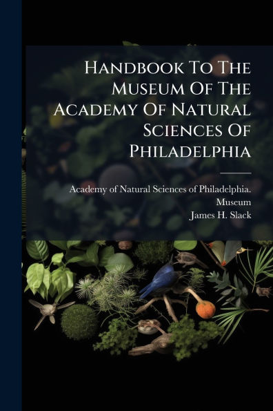 Handbook To The Museum Of Academy Natural Sciences Philadelphia