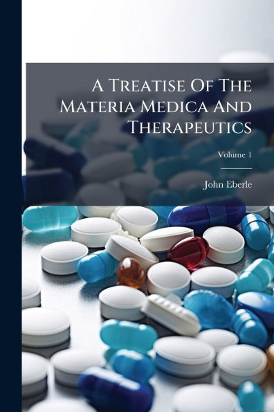 A Treatise Of The Materia Medica And Therapeutics