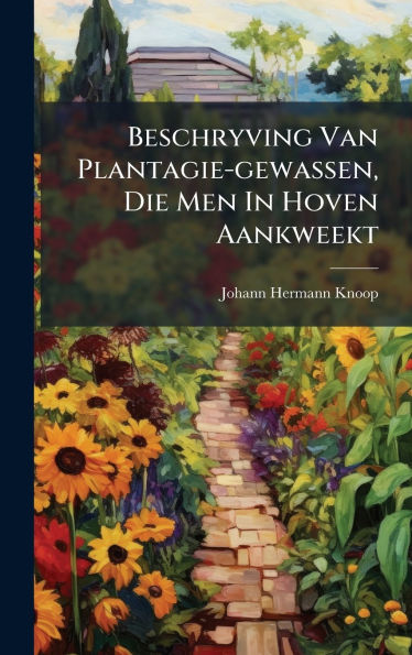 Beschryving Van Plantagie-gewassen, Die Men In Hoven Aankweekt