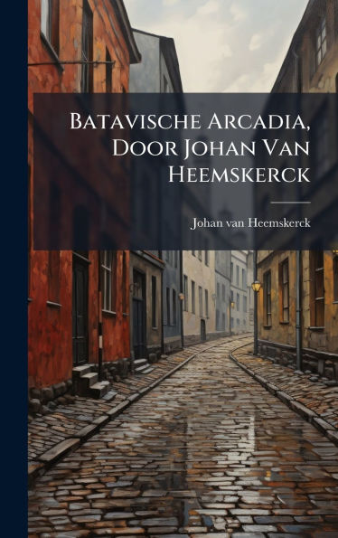 Batavische Arcadia, Door Johan Van Heemskerck