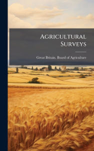 Title: Agricultural Surveys, Author: Great Britain Board of Agriculture