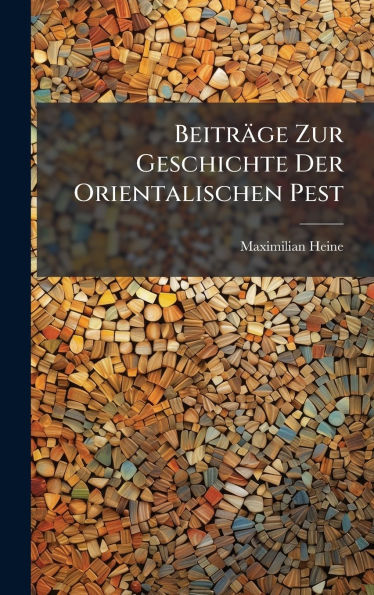 Beitrï¿½ge Zur Geschichte Der Orientalischen Pest
