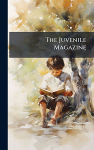 Title: The Juvenile Magazine, Author: Anonymous