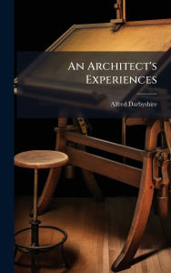 Title: An Architect's Experiences, Author: Alfred Darbyshire