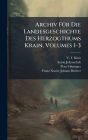 Archiv Fï¿½1/4r Die Landesgeschichte Des Herzogthums Krain, Volumes 1-3