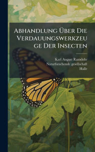 Title: Abhandlung ï¿½œber Die Verdauungswerkzeuge Der Insecten, Author: Karl August Ramdohr