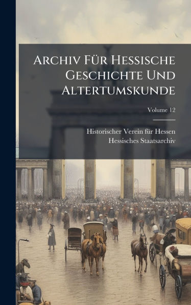Archiv Fï¿½1/4r Hessische Geschichte Und Altertumskunde