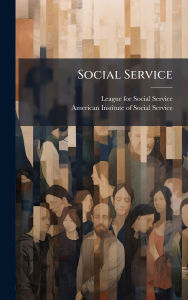 Title: Social Service, Author: League for Social Service