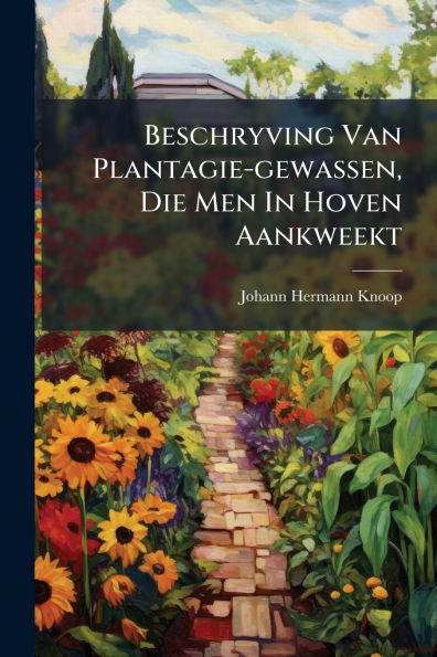 Beschryving Van Plantagie-gewassen, Die Men Hoven Aankweekt