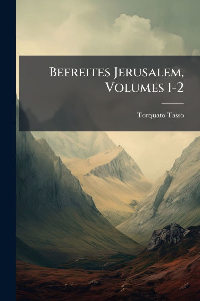 Befreites Jerusalem, Volumes 1-2