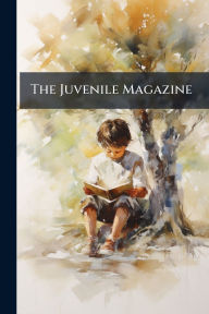 Title: The Juvenile Magazine, Author: Anonymous