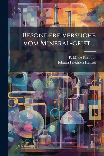 Besondere Versuche Vom Mineral-geist ...