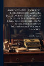 Anekdoten Des Noch Jetzt Lebenden Buchhï¿½ndlers James Lackington, Welchen Die Liebe Zur Lektï¿½1/4re Aus Einem Schustergesellen Zu Einem Der Reichsten Buchhï¿½ndler Englands Umschuf