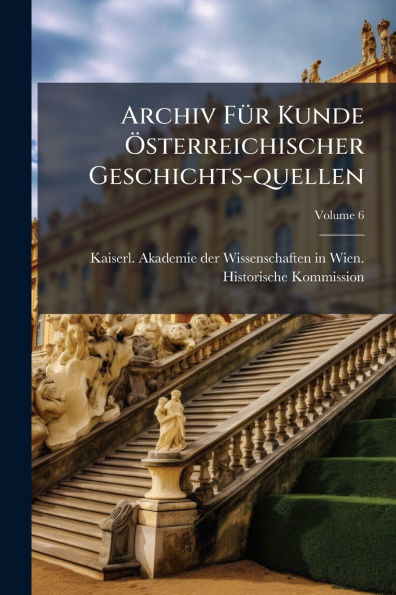 Archiv Fï¿½1/4r Kunde ï¿½-sterreichischer Geschichts-quellen