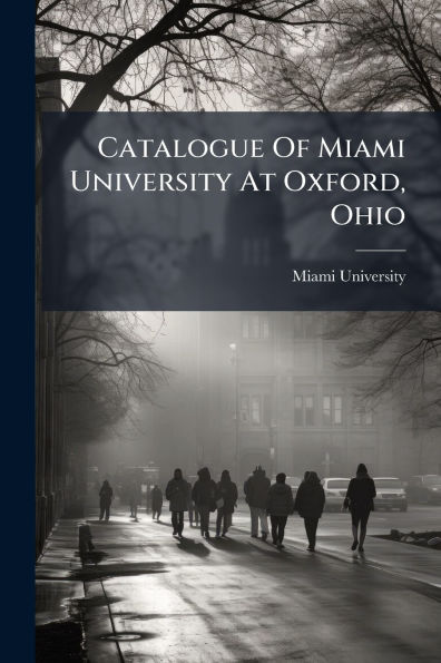 Catalogue Of Miami University At Oxford, Ohio